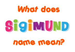 Meaning of Sigimund Name