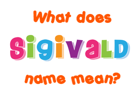 Meaning of Sigivald Name