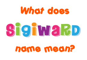 Meaning of Sigiward Name