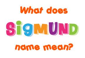Meaning of Sigmund Name