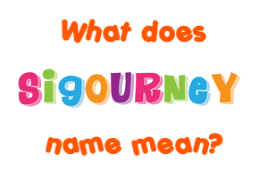 Meaning of Sigourney Name