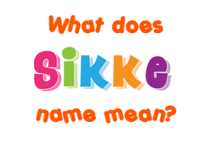 Meaning of Sikke Name