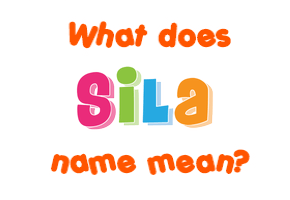 Meaning of Sila Name