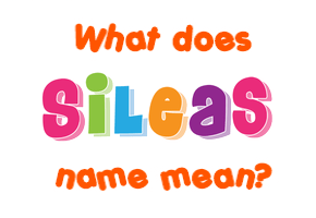 Meaning of Sileas Name