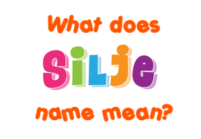 Meaning of Silje Name