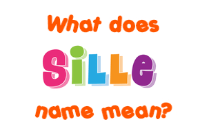 Meaning of Sille Name
