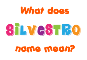 Meaning of Silvestro Name