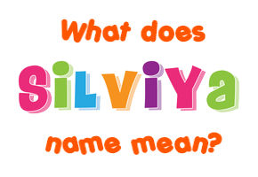Meaning of Silviya Name