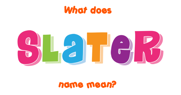 Slater name - Meaning of Slater