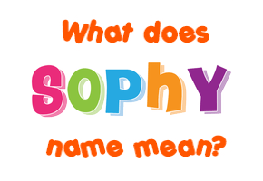 Meaning of Sophy Name