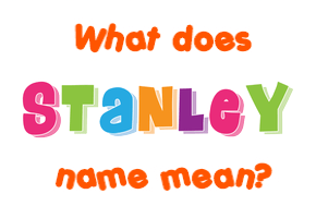 Meaning of Stanley Name