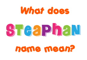 Meaning of Steaphan Name