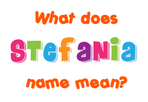 Meaning of Stefania Name