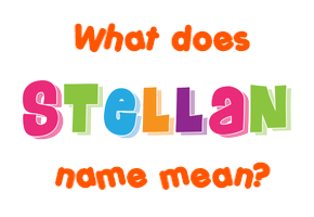 Meaning of Stellan Name