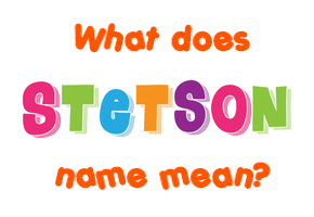 Meaning of Stetson Name