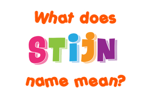 Meaning of Stijn Name Meaning of Stijn Name