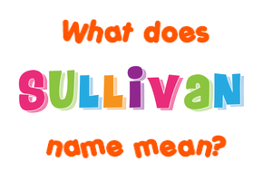 Meaning of Sullivan Name