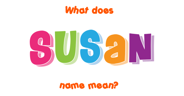 Susan name - Meaning of Susan