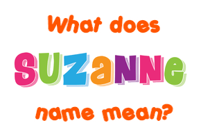Meaning of Suzanne Name