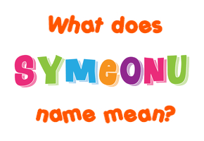 Meaning of Symeonu Name Meaning of Symeonu Name