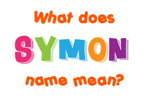 Meaning of Symon Name Meaning of Symon Name