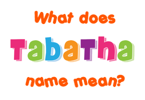 Meaning of Tabatha Name