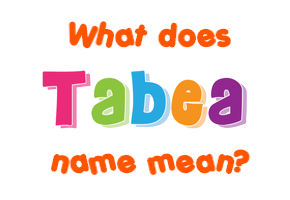Meaning of Tabea Name
