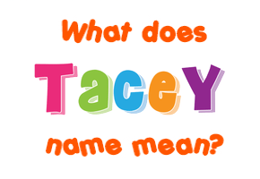 Meaning of Tacey Name