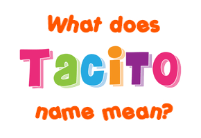 Meaning of Tacito Name
