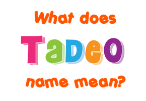 Meaning of Tadeo Name