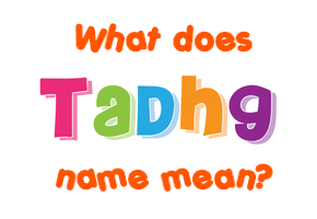 Meaning of Tadhg Name