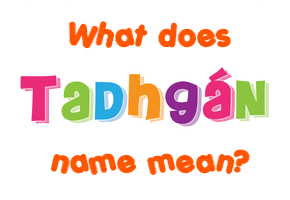 Meaning of Tadhgán Name