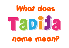 Meaning of Tadija Name