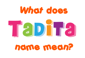 Meaning of Tadita Name