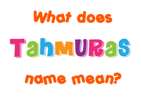 Meaning of Tahmuras Name