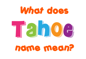 Meaning of Tahoe Name