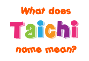 Meaning of Taichi Name