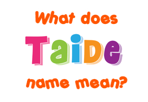Meaning of Taide Name