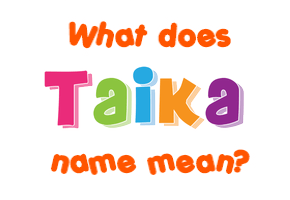 Meaning of Taika Name