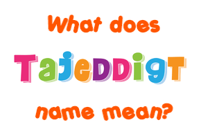 Meaning of Tajeddigt Name