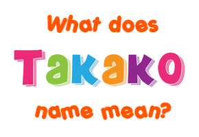 Meaning of Takako Name