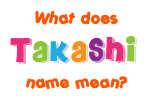 Meaning of Takashi Name
