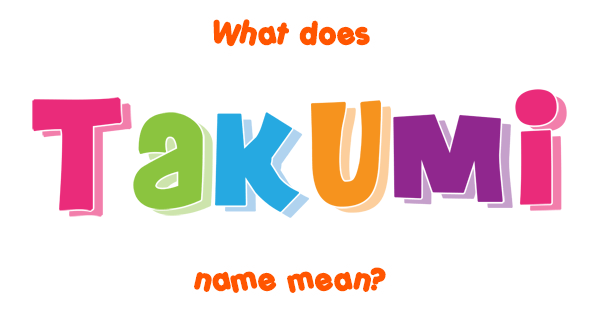 Takumi name - Meaning of Takumi