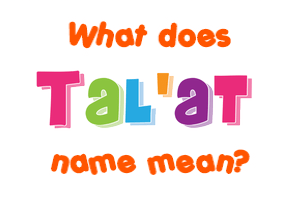 Meaning of Tal'at Name
