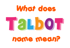 Meaning of Talbot Name
