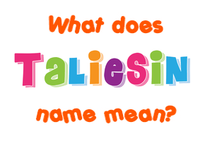 Meaning of Taliesin Name