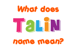 Meaning of Talin Name