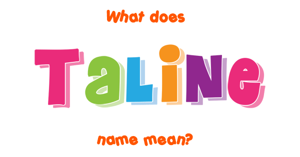 Taline Name Meaning Of Taline Taline Name Meaning Of Taline