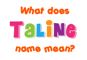 Meaning of Taline Name
