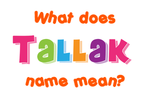 Meaning of Tallak Name